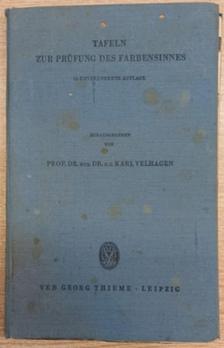 Prof. Dr. med. Dr. H. C. Karl Velhagen - Tafeln zur pr�funkg des farbensinnes (T�bl�zatok a sz�nl�t�s tesztel�s�hez)