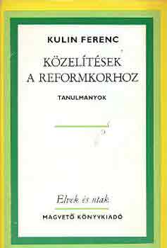 Kulin Ferenc - K�zel�t�sek a reformkorhoz