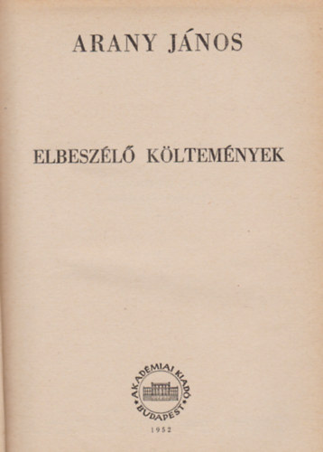 Arany János Voinovich Géza (szerk.) - Arany János összes művei III. kötet - Elbeszélő költemények
