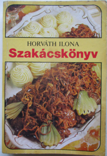 Horv�th Ilona - Horv�th Ilona Szak�csk�nyv