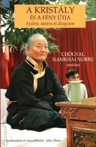 John  Shane; Chgyal Namkhai Norbu (szerk.) - A kristly s a fny tja