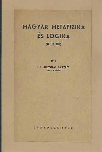 Muzsnai Lszl - Magyar metafizika s logika (tentamen)