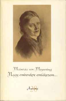 Malwida von Meysenbug - Nagy emberekre emlékezem...