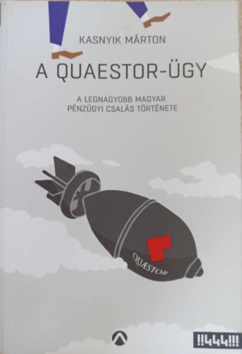 Kal Pintér Mihály Kasnyik Márton (szerk.) - A Quaestor-ügy - A legnagyobb magyar pénzügyi csalás története