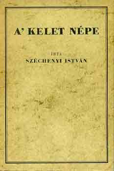 Szchenyi Istvn - A' kelet npe