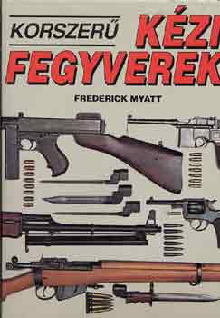 Frederick Myatt - Korszer� k�zifegyverek