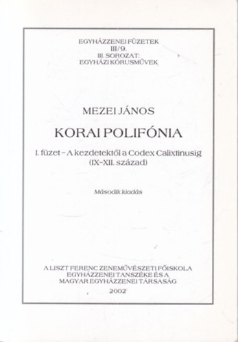 Mezei János - Korai polifónia I. füzet: A kezdetektől a Codex Calixtinusig (Egyházzenei füzetek III/9.)