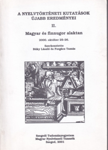 Forgács Tamás Büky László - A nyelvtörténeti kutatások újabb eredményei II. Magyar és finnugor alaktan