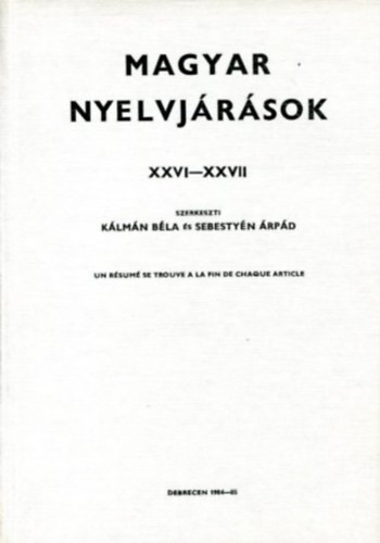 Sebesty�n �rp�d  K�lm�n B�la (szerk.) - Magyar nyelvj�r�sok XXVI-XXVII.