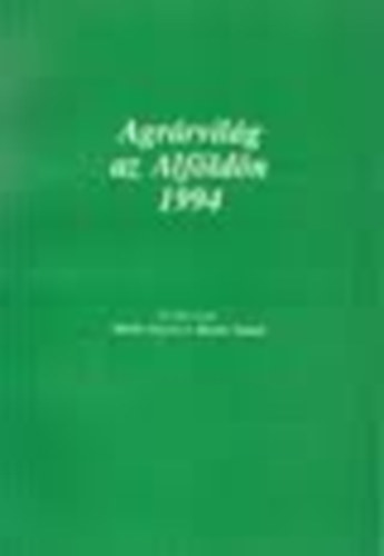 Baukó Tamás Markó István (szerk.) - Agrárvilág az Alföldön 1994