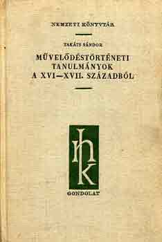 Takts Sndor - Mveldstrtneti tanulmnyok a XVI-XVII. szzadbl
