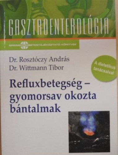 Dr. Rosztczy-Dr. Wittman - Refluxbetegsg-gyomorsav okozta bntalmak