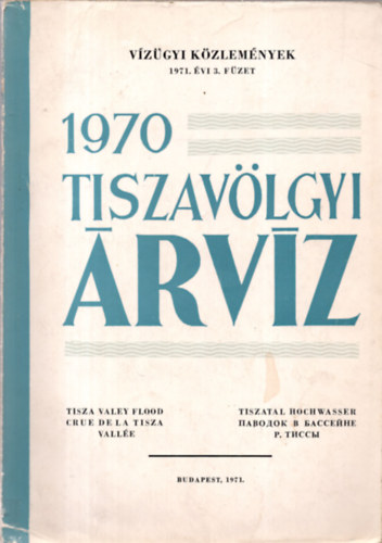 1970 Tiszavlgyi rvz (Vzgyi Kzlemnyek 1971/3. )