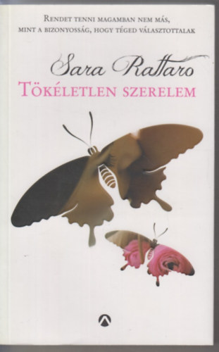 Sara Rattaro - T�k�letlen szerelem