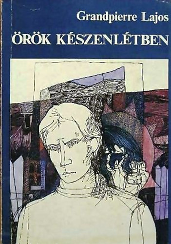 Grandpierre Lajos - Örök készenlétben