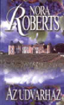 Nora Roberts - Az udvarhz