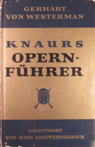 Gerhart von Westerman - Knaurs Opernfhrer. Eine Geschichte der Oper