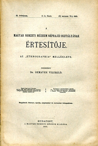 Semayer Vilird  (szerk.) - A Magyar Nemzeti Mzeum Nprajzi O. rtestje XI. vf.3-4.fzet 1910