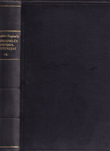 Eckstein-Degkwitz-Freudenberg-Br�hl-Goebel-... - A csecsem�- �s gyermekgy�gy�szat tank�nyve I-II.