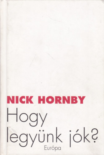 Nick Hornby - Hogy legynk jk?