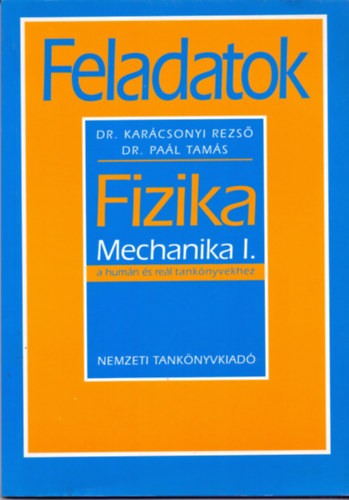 Dr Pa�l Tam�s Dr Kar�csony Rezs� - Feladatok a fizikatank�nyvekhez- Mechanika I.