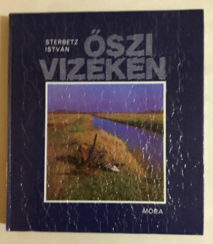 Szerz� Sterbetz Istv�n Szerkeszt� Kar�di Ilona - �szi vizeken