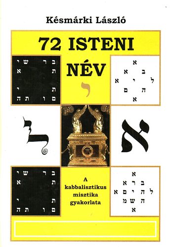 Ksmrki Lszl - 72 isteni nv- A kabbalisztikus misztika gyakorlata