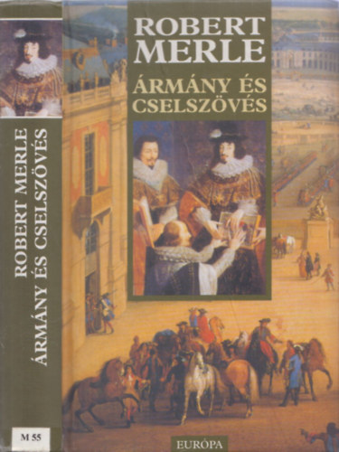 Robert Merle - Ármány és cselszövés