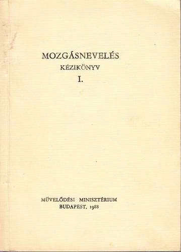 Benczr Miklsn Dr.  (szerk.) - Mozgsnevels kziknyv I.