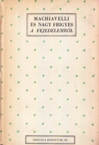 Machiavelli-Nagy Frigyes - A fejedelemről
