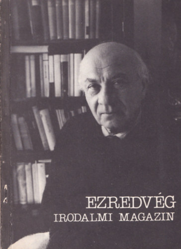 Vasy G�za - Arat� Tam�s - Ezredv�g Irodalmi Magazin (Illy�s Gyula sz�let�s�nek 80. �vfordul�j�ra)