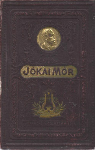 J�kai M�r - Sz�lcsend alatt - Az �lett�l ellesve (Nemzeti d�szkiad�s 35. k�tet)