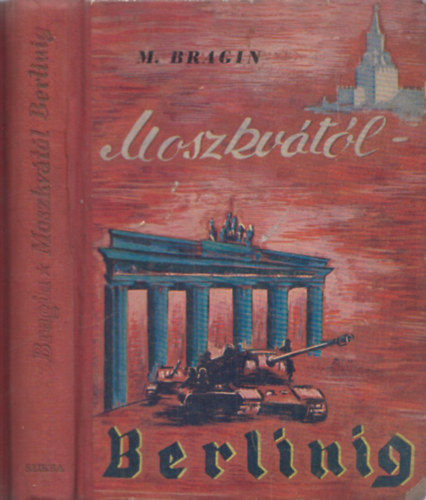Mihail Bragin - Moszkv�t�l Berlinig