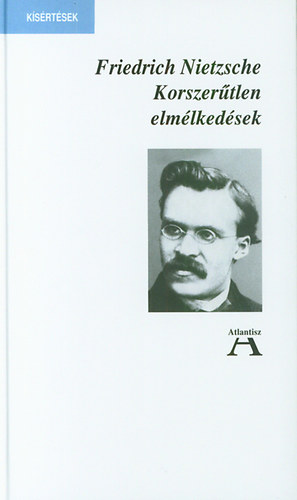 Friedrich Nietzsche - Korszer�tlen elm�lked�sek