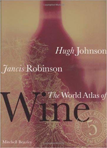 Hugh Johnson - Jancis Robinson - The World Atlas of Wine