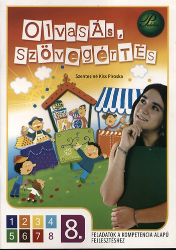 Szentesin� Kiss Piroska - Olvas�s, sz�veg�rt�s 8. Feladatok a kompetenciaalap� fejleszt�shez