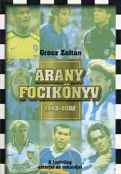 Gr�sz Zolt�n - Arany focik�nyv 1863-2002