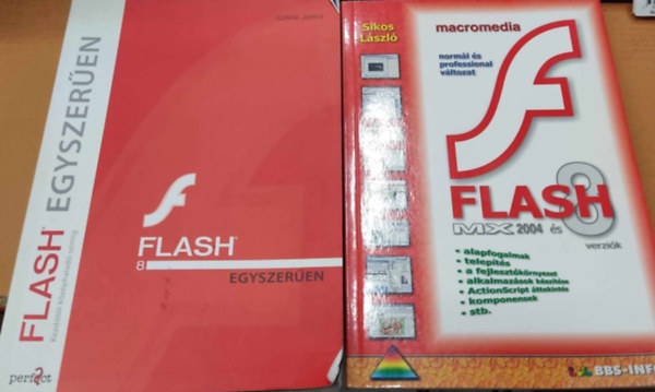 Sikos Lszl Sziklai Jnos - Flash 8 egyszeren + Macromedia Flash MX 2004 s 8 verzik (2 ktet)