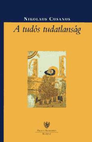 Nicolaus Cusanus - A tud�s tudatlans�g