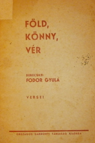 Derecskei Fodor Gyula - F�ld, k�nny, v�r