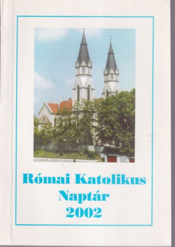 M�ri�s J�zsef - R�mai Katolikus Napt�r 2002