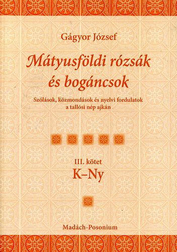 Ggyor Jzsef - Mtyusfldi rzsk s bogncsok III. ktet K-Ny