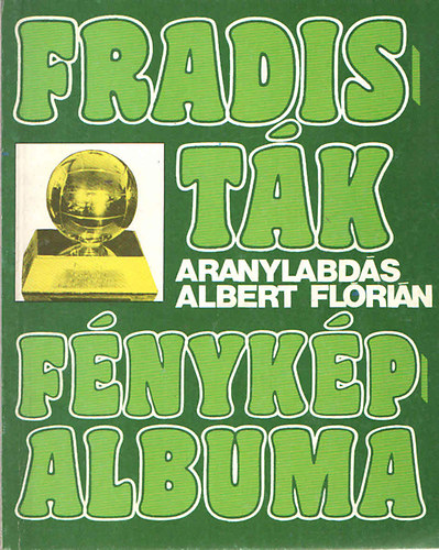 Nagy Bla - Fradistk fnykpalbuma (3-4.)- "Aranylabds" Albert Flrin