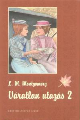 Lucy Maud Montgomery - V�ratlan utaz�s 2.