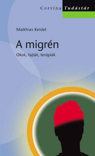 Matthias Keidel - A migr�n - Okok, fajt�k, ter�pi�k