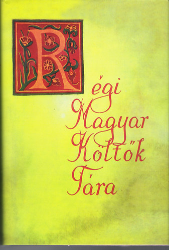 R�gi Magyar K�lt�k T�ra  XVI.sz�zad 16. (Rozsnyai D�vid, Koh�ry Istv�n, Petr�czy Kata Szid�nia �s K�szeghy P�l versei)