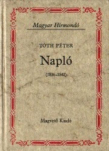T�th P�ter - Napl� (1836-1842) (Magyar H�rmond�)