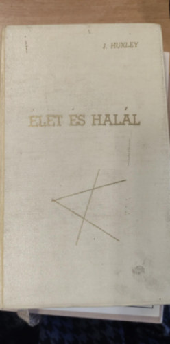 Julian Huxley - let s hall: Egy biolgus esszi