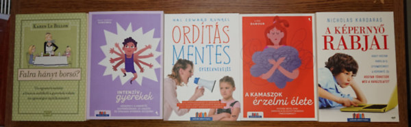 Lisa Damour, Hal Edward Runkel, Mary Sheedy Kurcinka, Karen Le Billon Nicholas Kardaras - 5 k�nyv a gyereknevel�sr�l:Falra h�nyt bors�?, Intenz�v gyerekek, Ord�t�smentes gyereknevel�s, Kamaszok �rzelmi �lete, A k�perny� rabjai