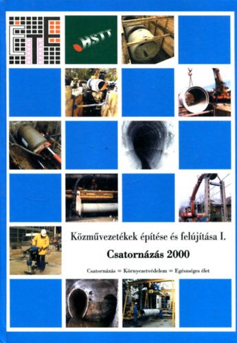 dr. Bartos S�ndor - K�zm�vezet�kek �p�t�se �s fel�j�t�sa I. - Csatorn�z�s 2000